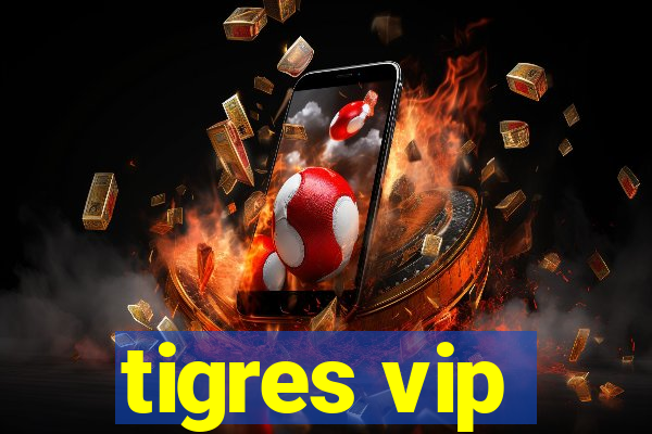 tigres vip